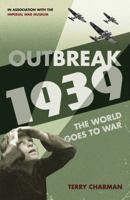 Outbreak: 1939 - The World Goes to War (Imperial War Museum) 1905264828 Book Cover