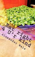 Eat right 4 U'r kind: The mother of all diets 1453887598 Book Cover