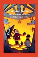 Mi Ricordo Natale...: Fiabe, canti e memorie della festa più bella. B0BKMX6FHF Book Cover