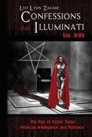 Confessions of an Illuminati Vol. 6.66: The Age of Cyber Satan, Artificial Intelligence, and Robotics 1796904694 Book Cover