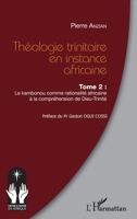 Théologie trinitaire en instance africaine Tome 2: Le Kambonou comme rationalité africaine à la compréhension de Dieu-Trinité 2343181810 Book Cover