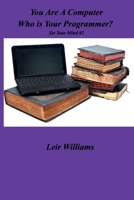 You Are AComputer Who Is Your Programmer? 0578865424 Book Cover