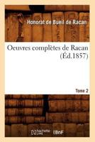 Oeuvres Compla]tes de Racan. Tome 2 (A0/00d.1857) 1142034321 Book Cover