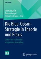 Die Blue-Ocean-Strategie in Theorie Und Praxis: Diskurs Und 16 Beispiele Erfolgreicher Anwendung 3658154799 Book Cover