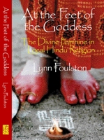 At the Feet of the Goddess: The Divine Feminine in Local Hindu Religion 1902210441 Book Cover