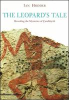 The Leopard's Tale: Revealing the Mysteries of Catalhoyuk 0500289603 Book Cover