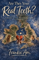 Are They Your Real Teeth?: A Journey of Love Distance and Truth 1919321454 Book Cover