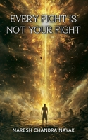 Every Fight Is Not Your fight B0F67C9MZ3 Book Cover