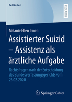 Assistierter Suizid – Assistenz als ärztliche Aufgabe: Rechtsfragen nach der Entscheidung des Bundesverfassungsgerichts vom 26.02.2020 (BestMasters) 3658389206 Book Cover