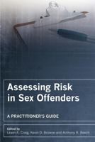 Assessing Risk in Sex Offenders: A Practitioner's Guide 0470018984 Book Cover