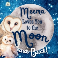 Meema Loves You to the Moon and Back: A Beautiful Story of Love That Stretches as Far as the Stars B0DYF6SVF3 Book Cover