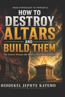 The Mystery of Altars: How to Destroy Altars and Build Them (1) B0H7RKMKG7 Book Cover