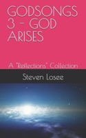 GODSONGS 3 - GOD ARISES: A "Reflections" Collection B0DPQDWVJ9 Book Cover