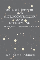 Microprocessor and Microcontroller and Interfacing B09ZY2J7QX Book Cover