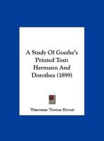 A Study Of Goethe's Printed Text: Hermann And Dorothea 1348111267 Book Cover