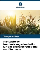 GIS-basierte Landnutzungssimulation für die Energieerzeugung aus Biomasse (German Edition) 6208176379 Book Cover