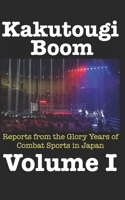 Kakutougi Boom: Reports from the Glory Years of Combat Sports in Japan: Volume I B0DR79PZ12 Book Cover