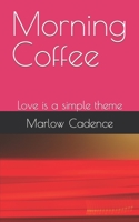 Morning Coffee: Love is a simple theme B0BMSXSTWJ Book Cover