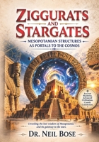 Ziggurats and Stargates: Mesopotamian Structures as Portals to the Cosmos B0H3K52DNL Book Cover