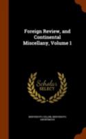 Foreign Review, and Continental Miscellany, Volume 1 - Primary Source Edition 1148054227 Book Cover