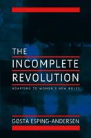 The Incomplete Revolution. Adapting to Women’s New Roles 0745643167 Book Cover