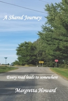 A Shared Journey: Every road leads to somewhere B09JYCNKD3 Book Cover