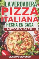 La verdadera pizza italiana hecha en casa: �convi�rtete enseguida en el brujo de la pizza! 109273354X Book Cover