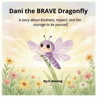 Dani the BRAVE Dragonfly B0GDNVTJHC Book Cover