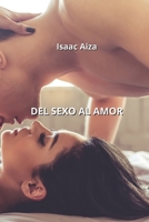 del Sexo Al Amor B0CPPW688S Book Cover