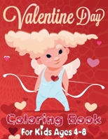 Valentine Day Coloring Book for Kids Ages 4-8: Cute and Fun Love Filled Images Valentine Coloring Book with Hearts, Sweets, Cherubs, And Cute Animals | Wonderful Gift For kids B08TMTZHP1 Book Cover