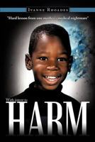 With intent to HARM: "Hard lesson from one mother's medical nightmare" 1452081239 Book Cover