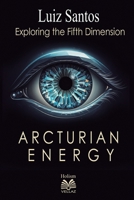 Arcturian Energy - Exploring the Fifth Dimension 6500600002 Book Cover