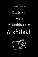 Notizbuch Du Bist Mein Lieblings Architekt: A5 Studienplaner f�r Architekten Geschenkidee f�r Studenten Semesterplaner Abitur Studium Architektur Geburtstag Lustiger Spruch Studentenbuch 1695382455 Book Cover