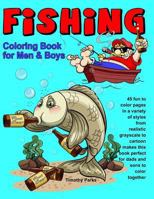 Fishing Coloring Book for Men & Boys: 45 fun to color pages in a variety of styles from realistic grayscale to cartoon makes this book perfect for dads and sons to color together 1720076189 Book Cover