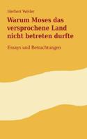 Warum Moses das versprochene Land nicht betreten durfte: Essays und Betrachtungen 3743196425 Book Cover