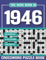 You Were Born In 1946 Crossword Puzzle Book: Crossword Puzzle Book for Adults and all Puzzle Book Fans B094VSTM5W Book Cover