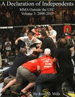 A Declaration of Independents: MMA Outside the UFC Vol. 3 (2008-2011) 1735493864 Book Cover