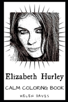 Elizabeth Hurley Calm Coloring Book (Elizabeth Hurley Calm Coloring Books) 1674417802 Book Cover