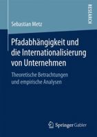 Pfadabhangigkeit Und Die Internationalisierung Von Unternehmen: Theoretische Betrachtungen Und Empirische Analysen 3658169451 Book Cover