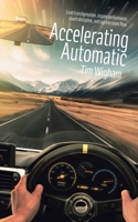 Accelerating Automatic : Lead Transformation, Inspire Performance, Coach Discipline, and Tap into Team Flow 1728352150 Book Cover