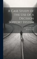 A Case Study of the use of a Decision Support System 1021500267 Book Cover