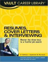 Vault Guide to Resumes, Cover Letters & Interviewing, 3rd Edition: Master the Three Keys to a Fruitful Job Search 1581311346 Book Cover