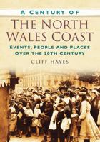 A Century of the North Wales Coast 0752457705 Book Cover