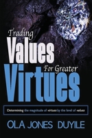 Trading Value for Greater Virtues: Determining the magnitude of virtues by the level of values 9082872064 Book Cover