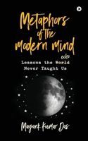 Metaphors of the modern mind: Lessons the echo never taught us B0GY3TX3TN Book Cover