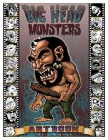 Big Head Monsters Artbook: Imaginative images of creatures from classic literature, mythology, legend and science fiction 1515225682 Book Cover