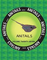 ANiTAiLS Volume Twenty-Seven: Learn about the Blue-Spotted Maskray, Killdeer, Silver Moony, Red-Breasted Sapsucker, Woodhouse's Toad, Bongo, Crested Rat, Pygmy Rattlesnake, Rufous Hummingbird, and Vir 1548489018 Book Cover