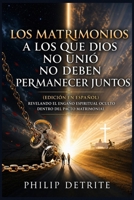 Matrimonios Dios no Unirse: Revelando el engaño espiritual oculto Dentro del Pacto Matrimonial (Spanish Edition) 1105395014 Book Cover