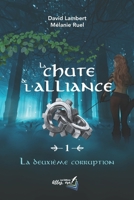 La chute de l'alliance - tome 1: La deuxième corruption (French Edition) 2982114518 Book Cover