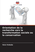 Orientation de la recherche vers la transformation sociale ou la conservation (French Edition) 6208892848 Book Cover